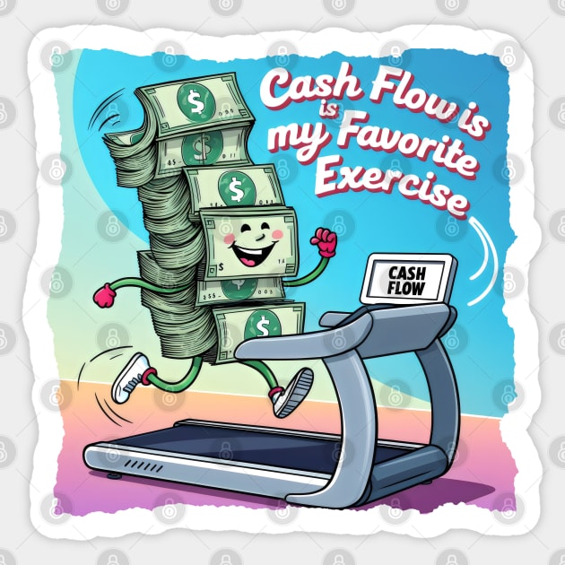 “Cash Flow Is My Favorite Exercise” – Money Stack on a Treadmill Sticker by WarFX Designs